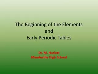 The Beginning of the Elements and Early Periodic Tables