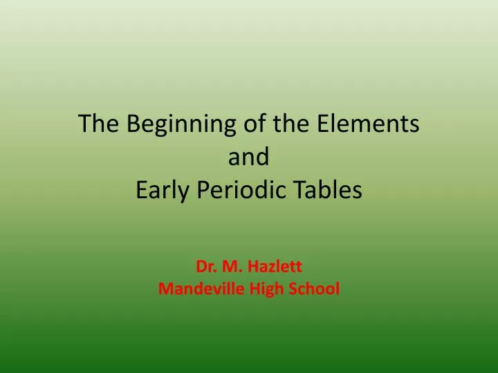 the beginning of the elements and early periodic tables