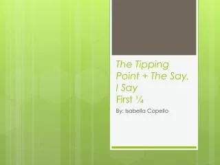 The Tipping Point + The Say, I Say First ¼