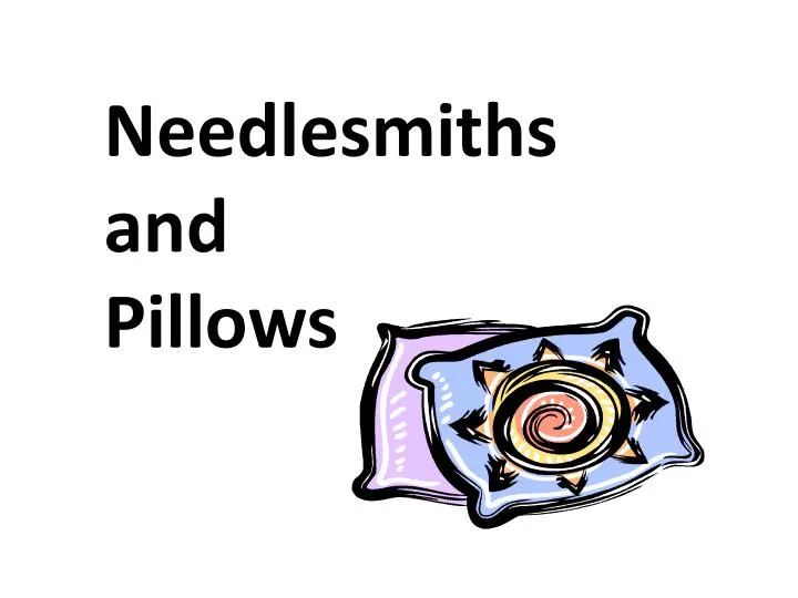 needlesmiths and pillows