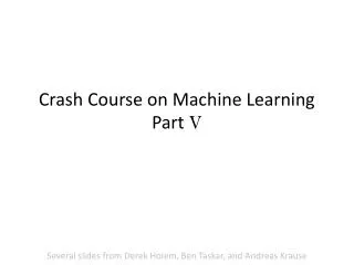 Crash Course on Machine Learning Part V