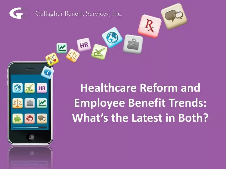 healthcare reform and employee benefit trends what s the latest in both