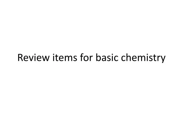 review items for b asic chemistry