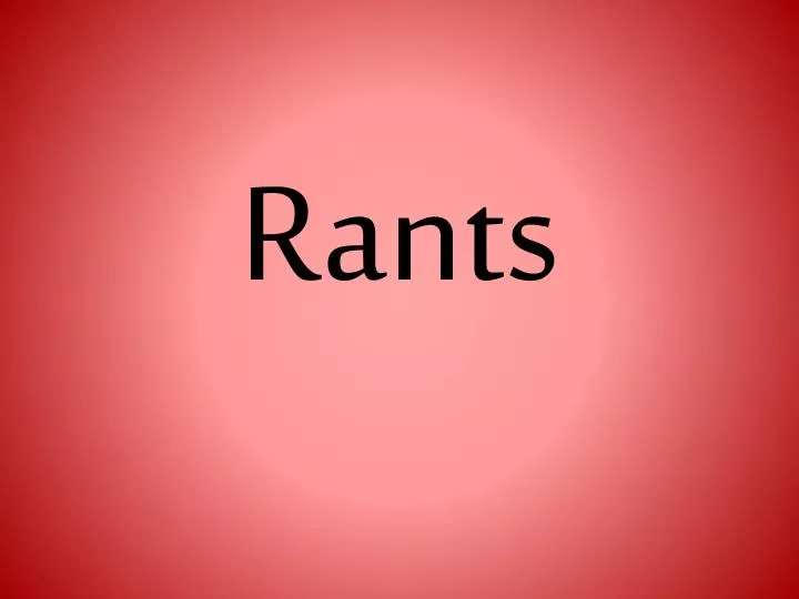 rants