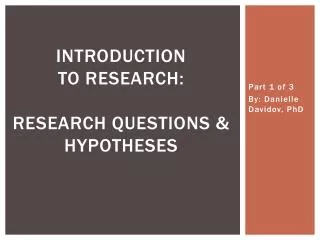 Introduction to Research: Research questions &amp; Hypotheses