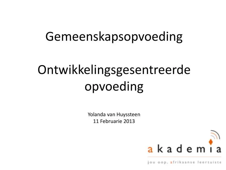 gemeenskapsopvoeding ontwikkelingsgesentreerde opvoeding yolanda van huyssteen 11 februarie 2013