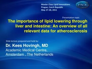 Dr. Kees Hovingh, MD Academic Medical Centre, Amsterdam , The Netherlands