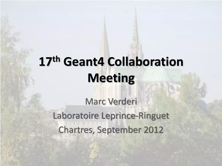17 th geant4 collaboration meeting