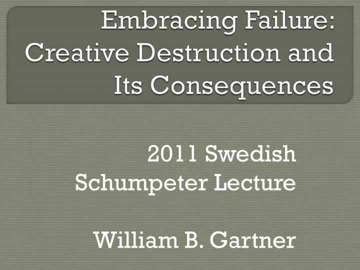 embracing failure creative destruction and its consequences