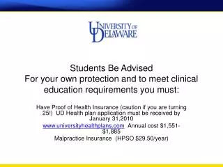 Students Be Advised For your own protection and to meet clinical education requirements you must:
