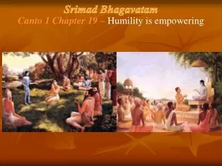 Srimad Bhagavatam Canto 1 Chapter 19 – Humility is empowering