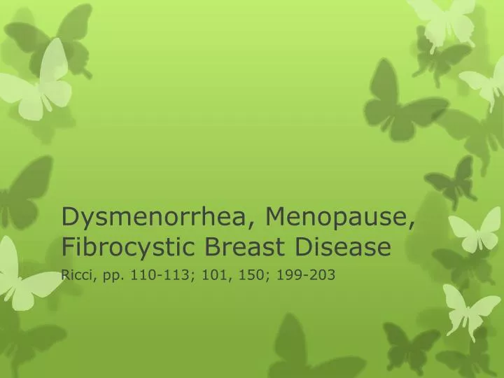 dysmenorrhea menopause fibrocystic breast disease