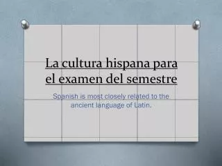 La cultura hispana para el examen del semestre