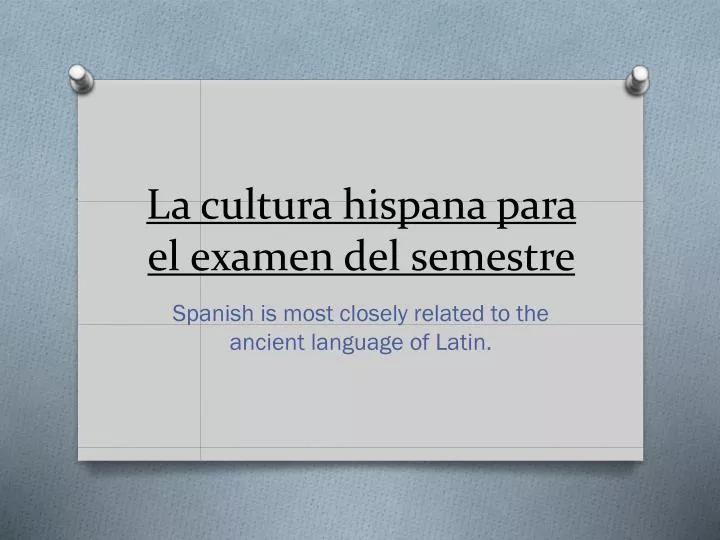 la cultura hispana para el examen del semestre