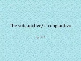 The subjunctive/ il congiuntivo