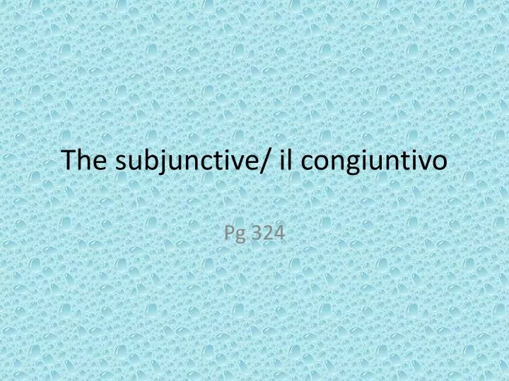 the subjunctive il congiuntivo