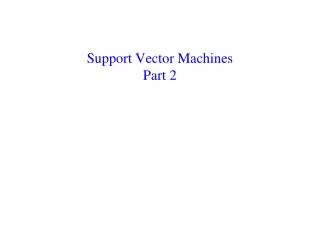 Support Vector Machines Part 2