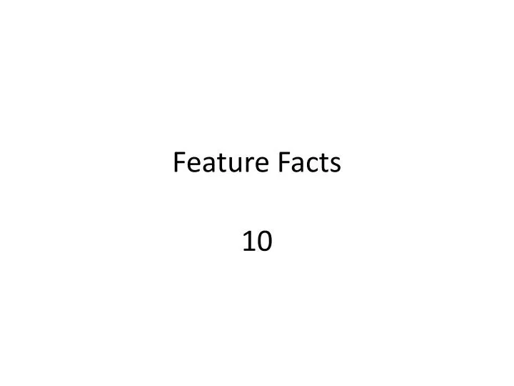 feature facts