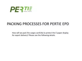 PACKING PROCESSES FOR PERTIE EPD