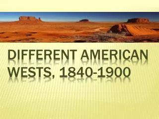 Different American Wests, 1840-1900