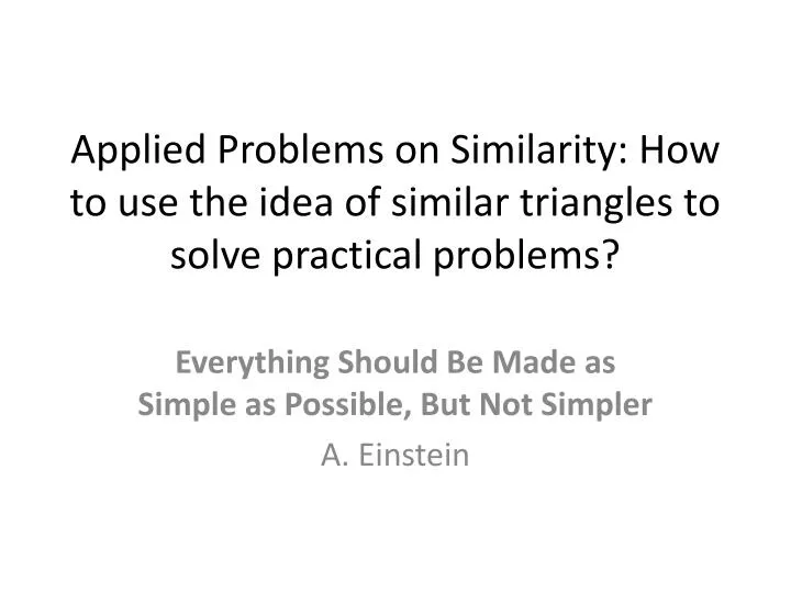 applied problems on similarity how to use the idea of similar triangles to solve practical problems