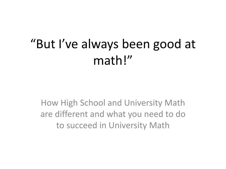 but i ve always been good at math