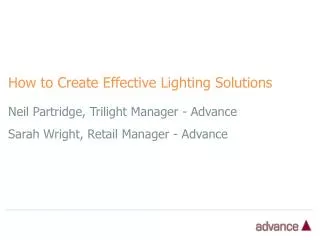 Neil Partridge, Trilight Manager - Advance Sarah Wright, Retail Manager - Advance