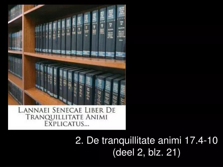 2 de tranquillitate animi 17 4 10 deel 2 blz 21