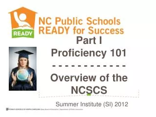 Part I Proficiency 101 - - - - - - - - - - - - Overview of the NCSCS