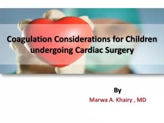 Coagulation Considerations for Children undergoing Cardiac Surgery