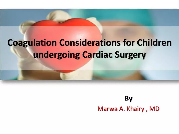 coagulation considerations for children undergoing cardiac surgery