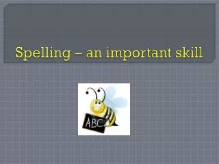 Spelling – an important skill