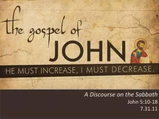 A Discourse on the Sabbath John 5 :10-18 7.31.11