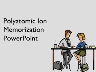 Polyatomic Ion Memorization PowerPoint