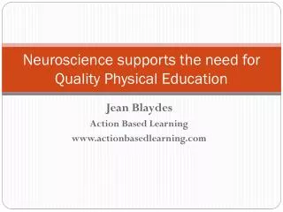 Neuroscience supports the need for Quality Physical Education