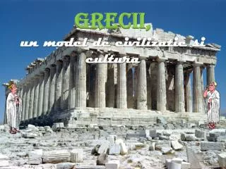 Grecii , un model de civilizatie si cultura