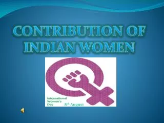 CONTRIBUTION OF INDIAN WOMEN