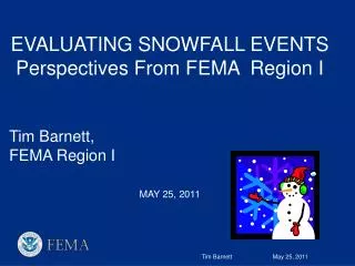 EVALUATING SNOWFALL EVENTS Perspectives From FEMA Region I Tim Barnett, FEMA Region I