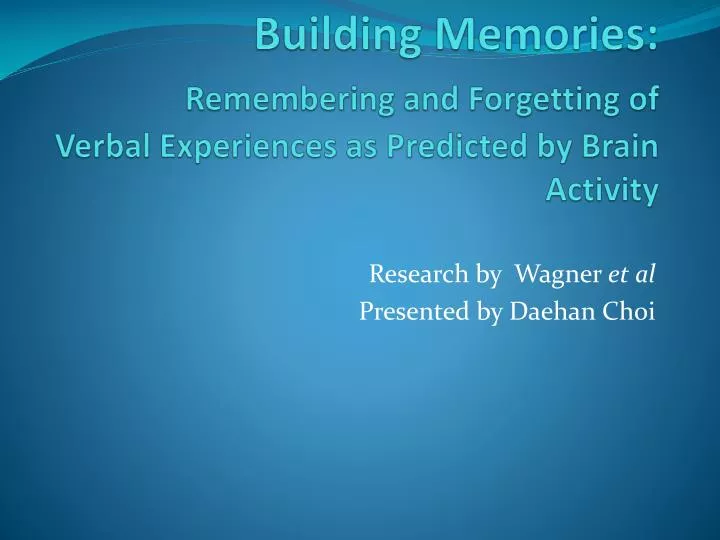 building memories remembering and forgetting of verbal experiences as predicted by brain activity