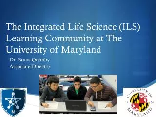 The Integrated Life Science (ILS) Learning Community at The University of Maryland