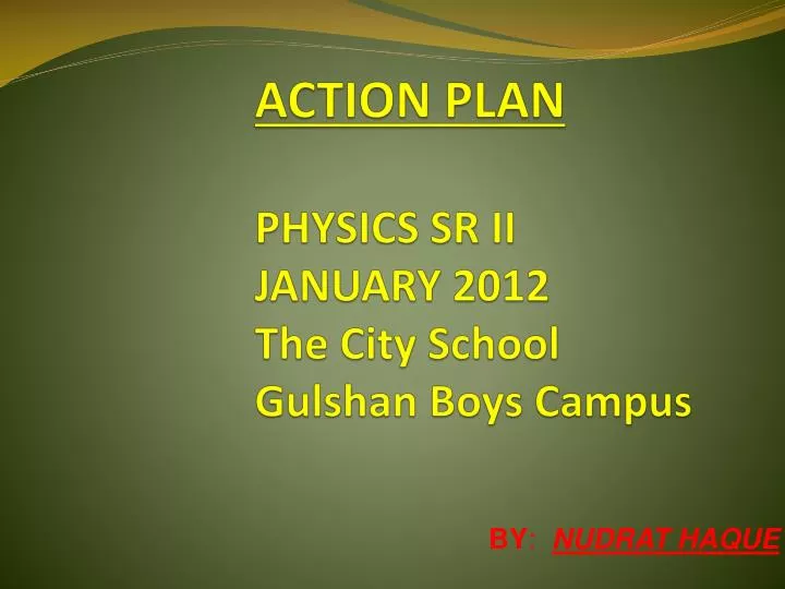 action plan physics sr ii january 2012 the city school gulshan boys campus