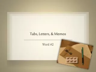 Tabs, Letters, &amp; Memos