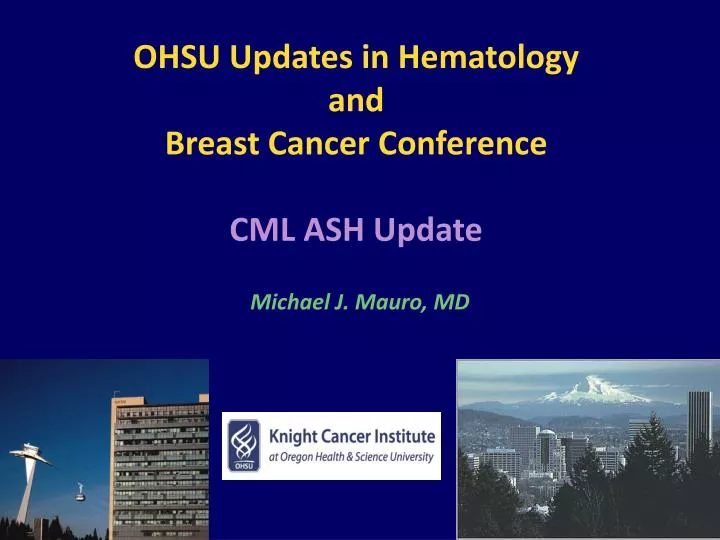 ohsu updates in hematology and breast cancer conference cml ash update