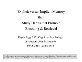 Explicit versus Implicit Memory then Study Habits that Promote Encoding &amp; Retrieval