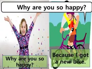 Why are you so happy?