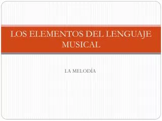 LOS ELEMENTOS DEL LENGUAJE MUSICAL