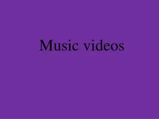 Music videos