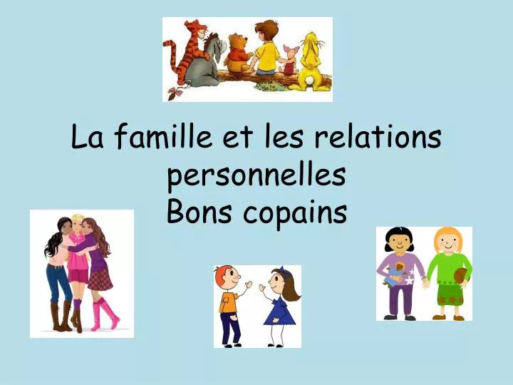 la famille et les relations personnelles bons copains