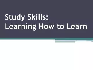 Study Skills: Learning How to Learn