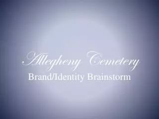 Allegheny Cemetery Brand/Identity Brainstorm